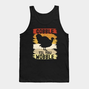 Gobble til you Wobble Tank Top